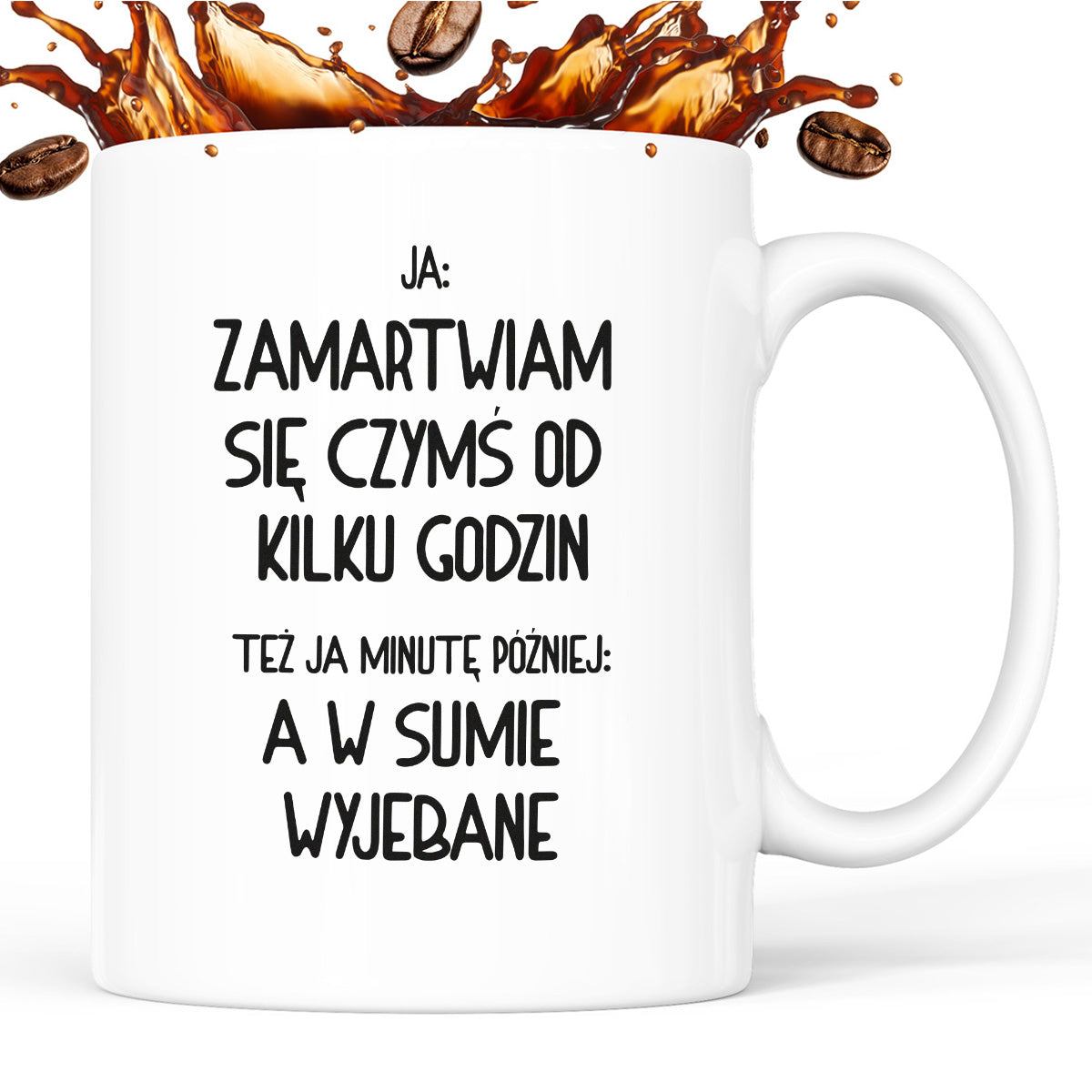 Kubek z nadrukiem "Ja: zamartwiam się czymś od kliku godzin, tez ja ki