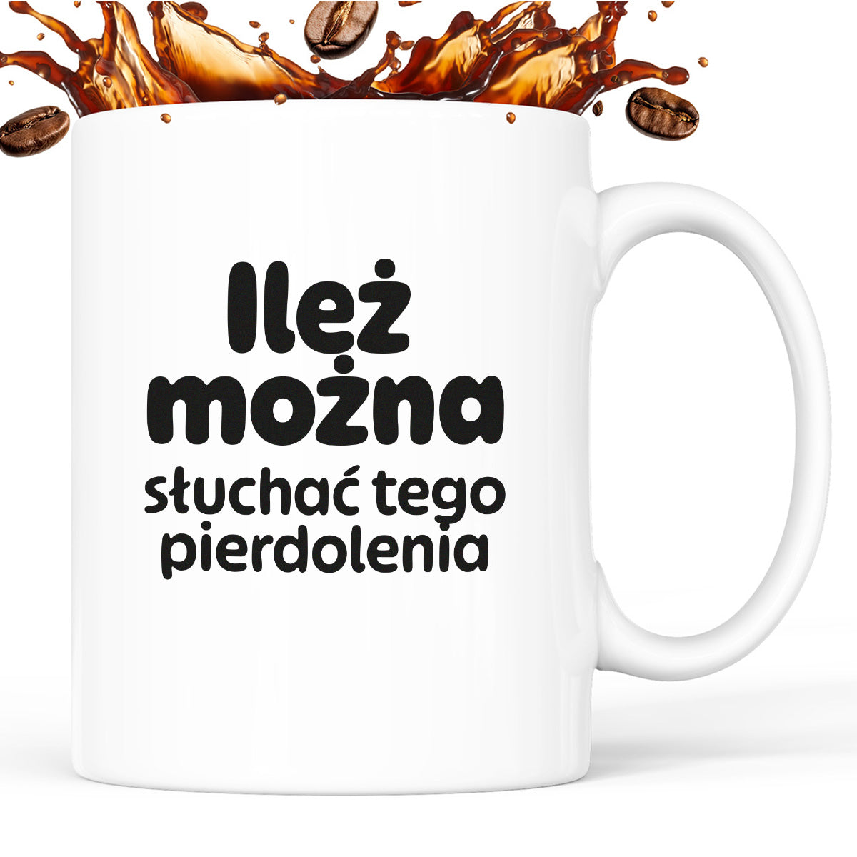Kubek z nadrukiem - "Ileż można słuchać tego pierdolenia"