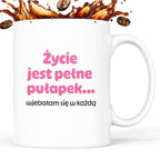 Kubek z nadrukiem - "Życie jest pełne pułapek - wjebałam się w każdą" - RÓŻ