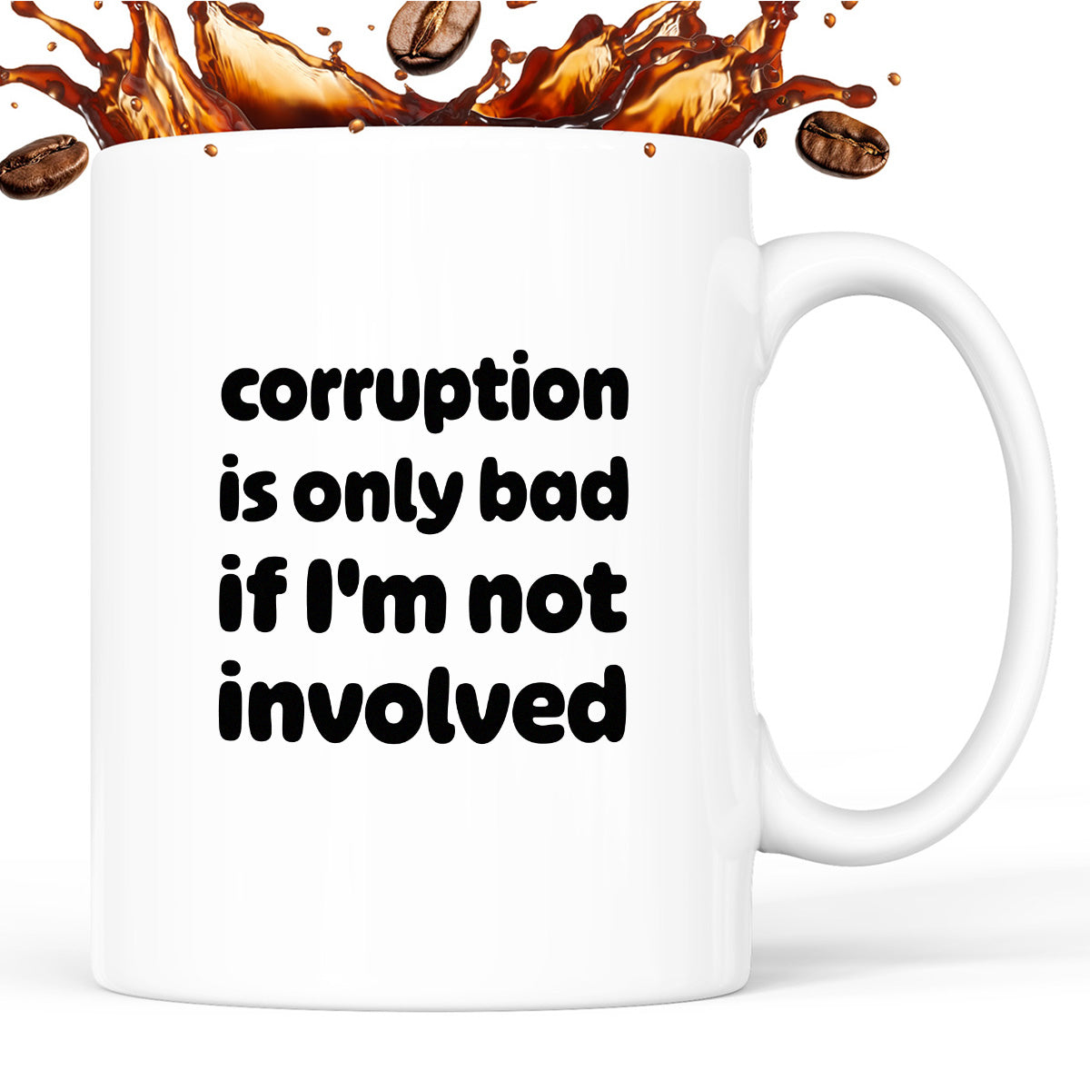 Kubek z nadrukiem - "corruption is only bad if I'm not involved"