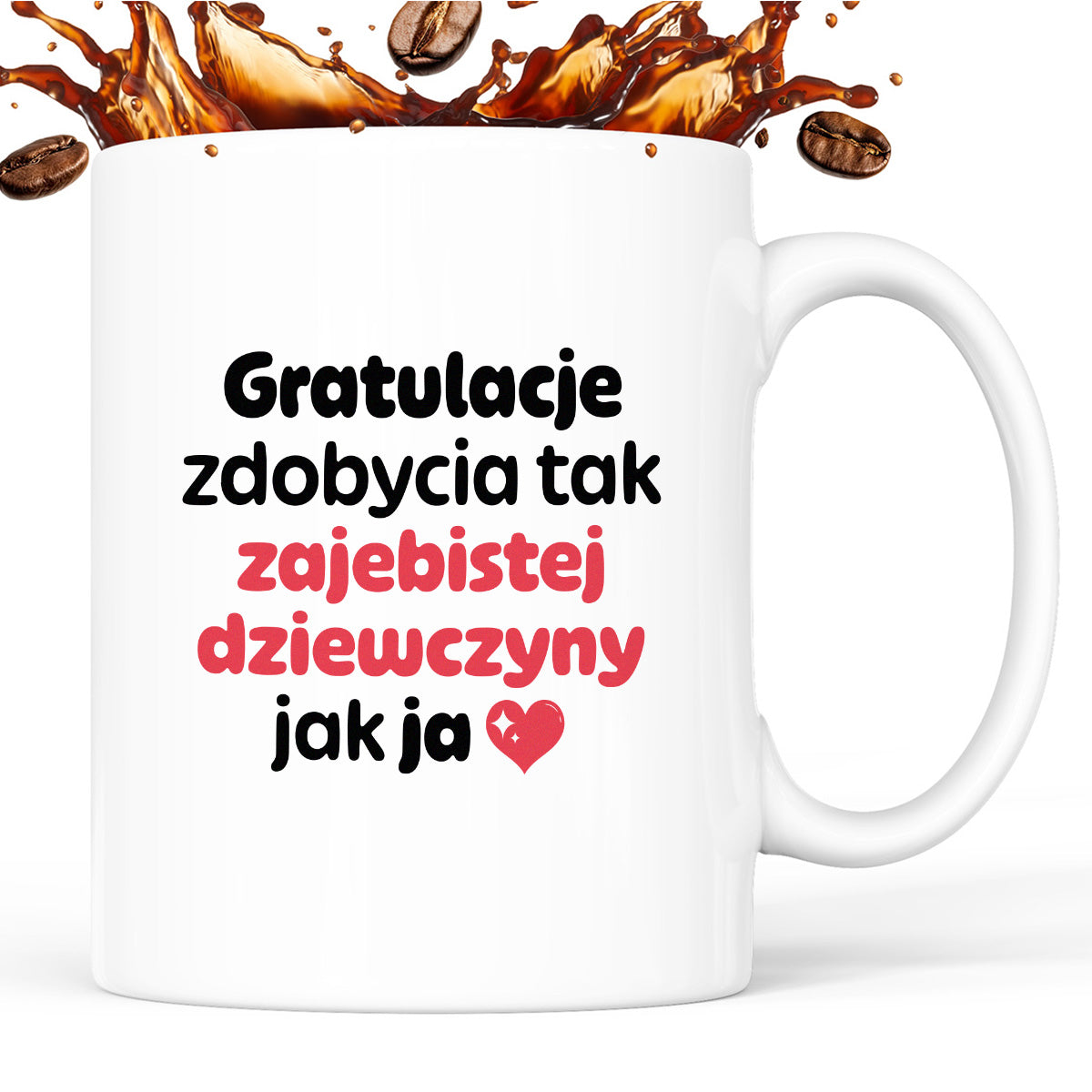 Kubek z nadrukiem "Gratulacje zdobycia tak zajebistej dziewczyny jak ja"