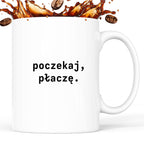 Kubek z nadrukiem "poczekaj, płaczę."