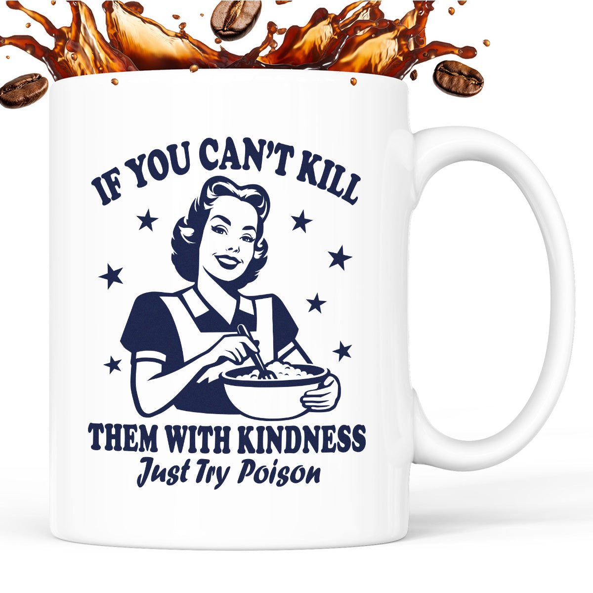 Kubek z nadrukiem "If You Can't Kill Them With Kindness Just Try Poiso