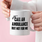 Kubek z nadrukiem "Call an ambulance, but not for me"