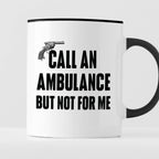 Kubek z nadrukiem "Call an ambulance, but not for me"