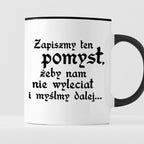 Kubek z nadrukiem "Zapiszmy ten pomysł, żeby nam nie wyleciał i myślmy