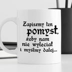 Kubek z nadrukiem "Zapiszmy ten pomysł, żeby nam nie wyleciał i myślmy