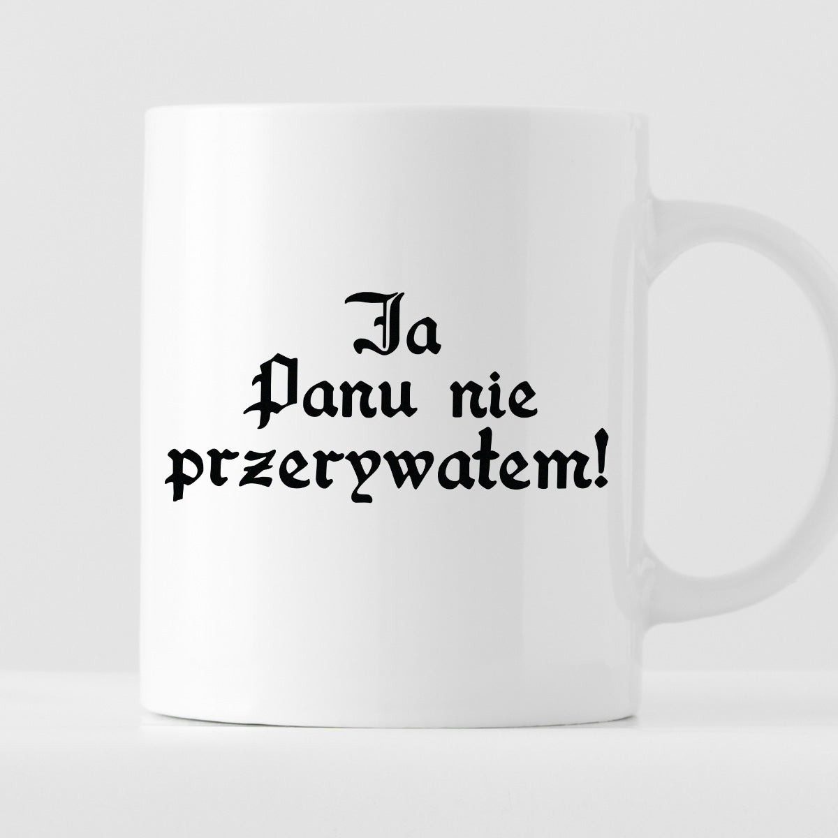 Kubek z nadrukiem "Ja Panu nie przerywałem!"