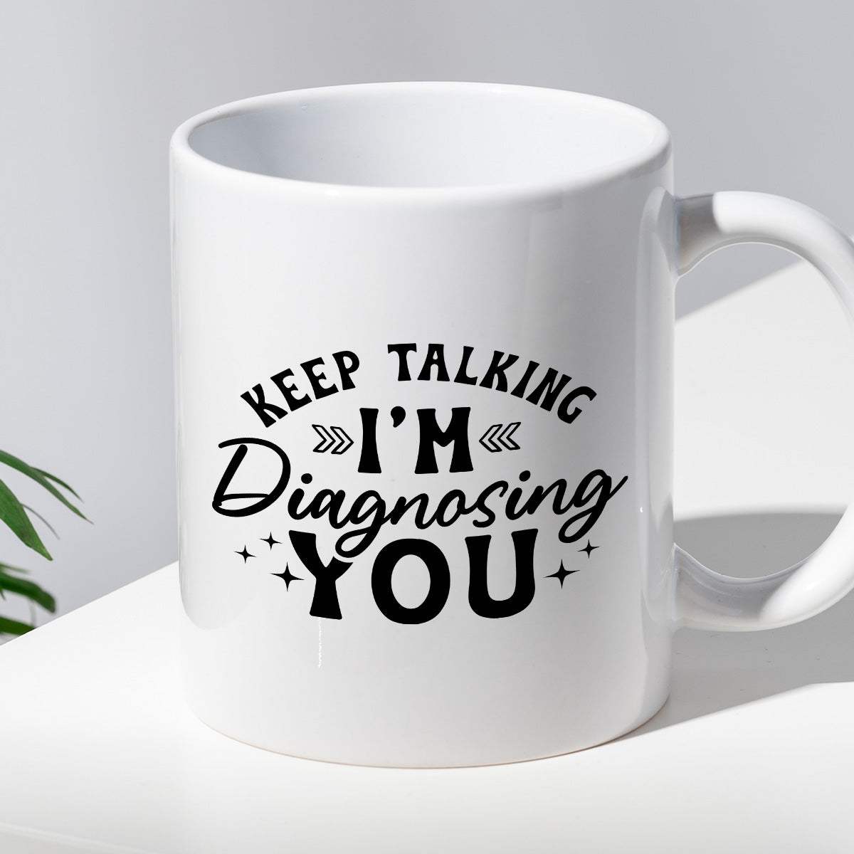 Kubek z nadrukiem "Keep talking, I'm diagnosing you"