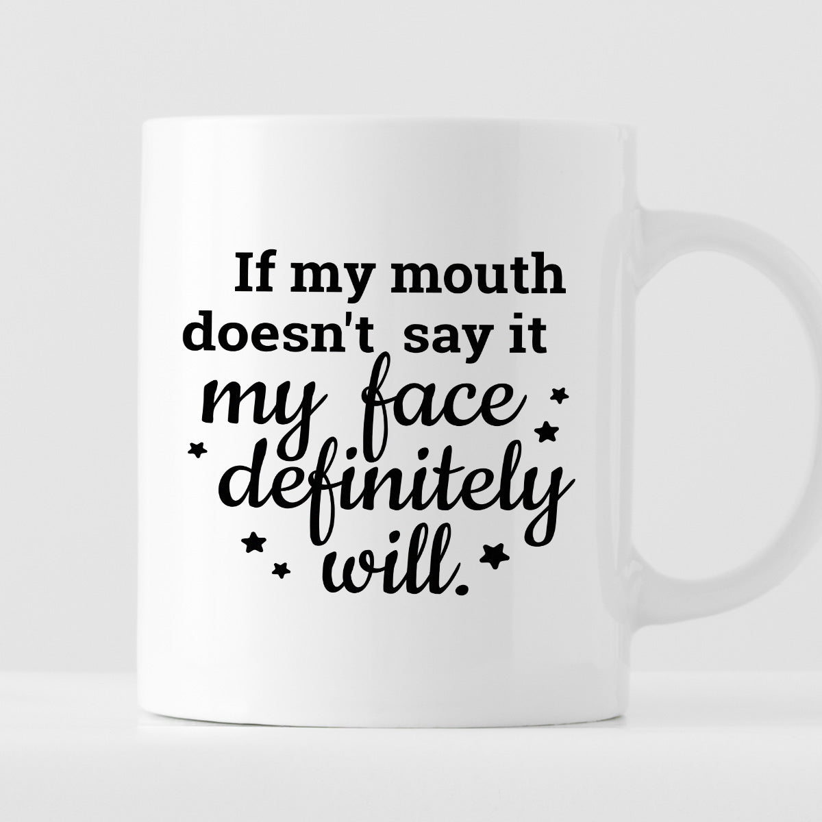 Kubek z nadrukiem "If my mouth doesn’t say it my face definitely will."