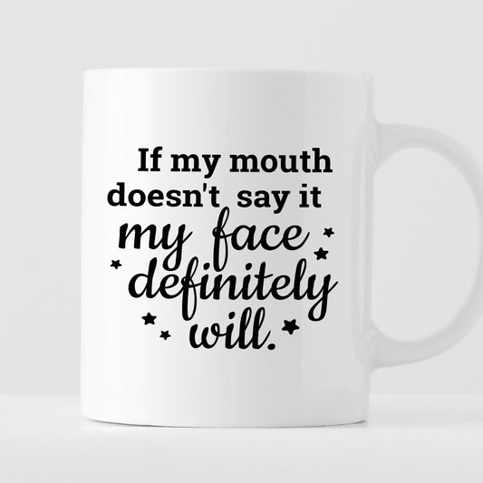 Kubek z nadrukiem "If my mouth doesn’t say it my face definitely will."