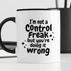 Kubek z nadrukiem "I’m not a Control Freak but you’re doing it wrong"