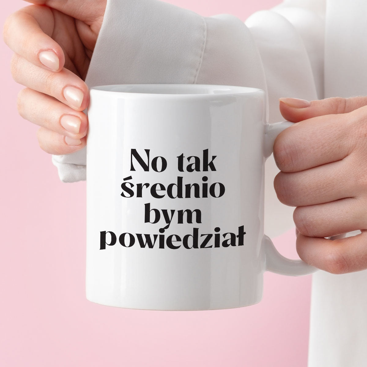 Kubek z nadrukiem "No tak średnio bym powiedział"