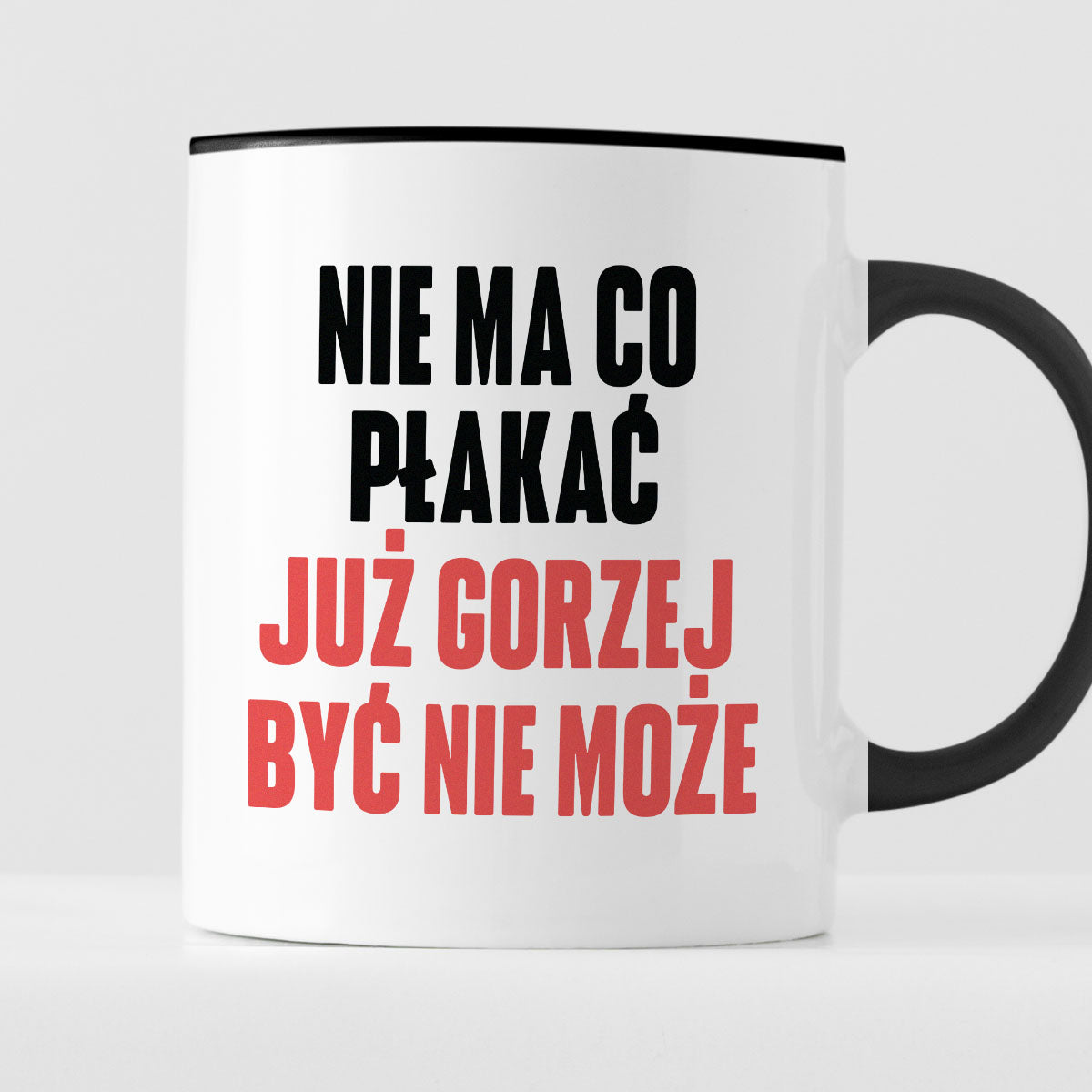 Kubek z nadrukiem "Nie ma co płakać, już gorzej być nie może" cytat M. Gessler