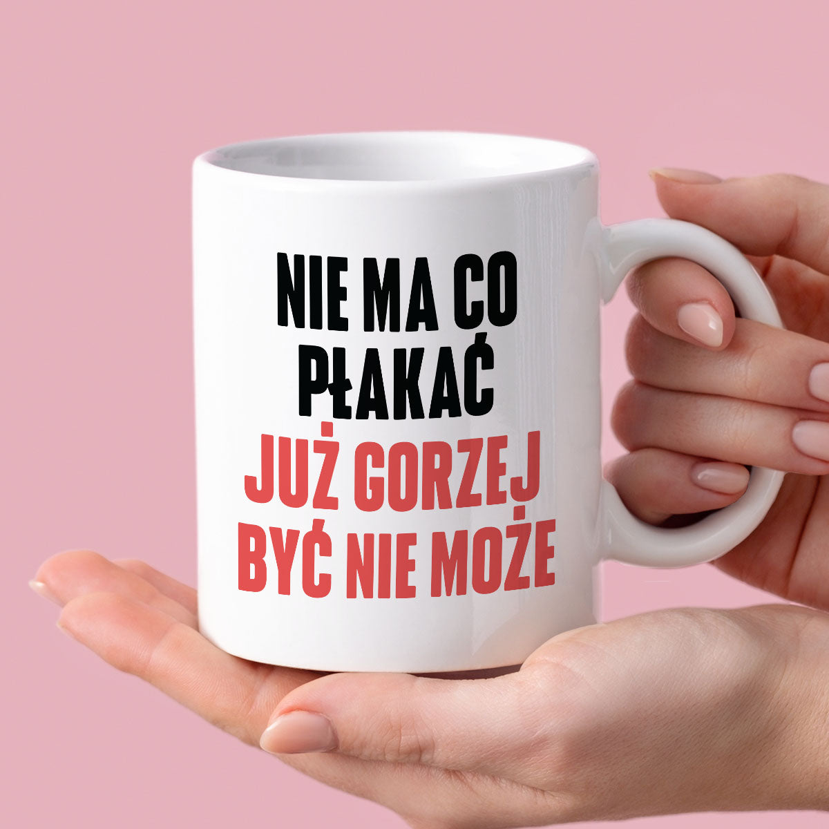 Kubek z nadrukiem "Nie ma co płakać, już gorzej być nie może" cytat M. Gessler