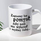 Kubek z nadrukiem "Zapiszmy ten pomysł, żeby nam nie wyleciał i myślmy
