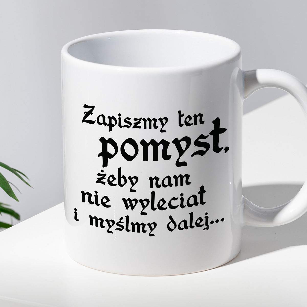 Kubek z nadrukiem "Zapiszmy ten pomysł, żeby nam nie wyleciał i myślmy
