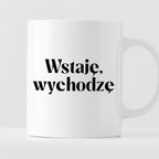 Kubek z nadrukiem "Wstaje, wychodzę" 330 ml