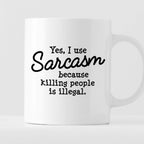 Kubek z nadrukiem "Yes, I use Sarcasm because killing people is illega