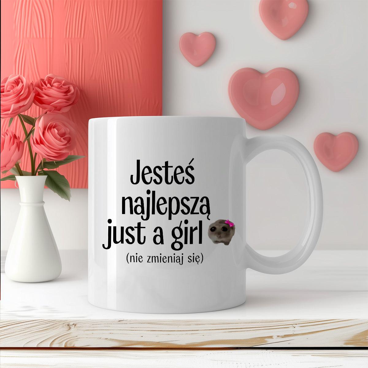Kubek z nadrukiem "Jesteś najlepszą just a girl (nie zmieniaj się)" - 