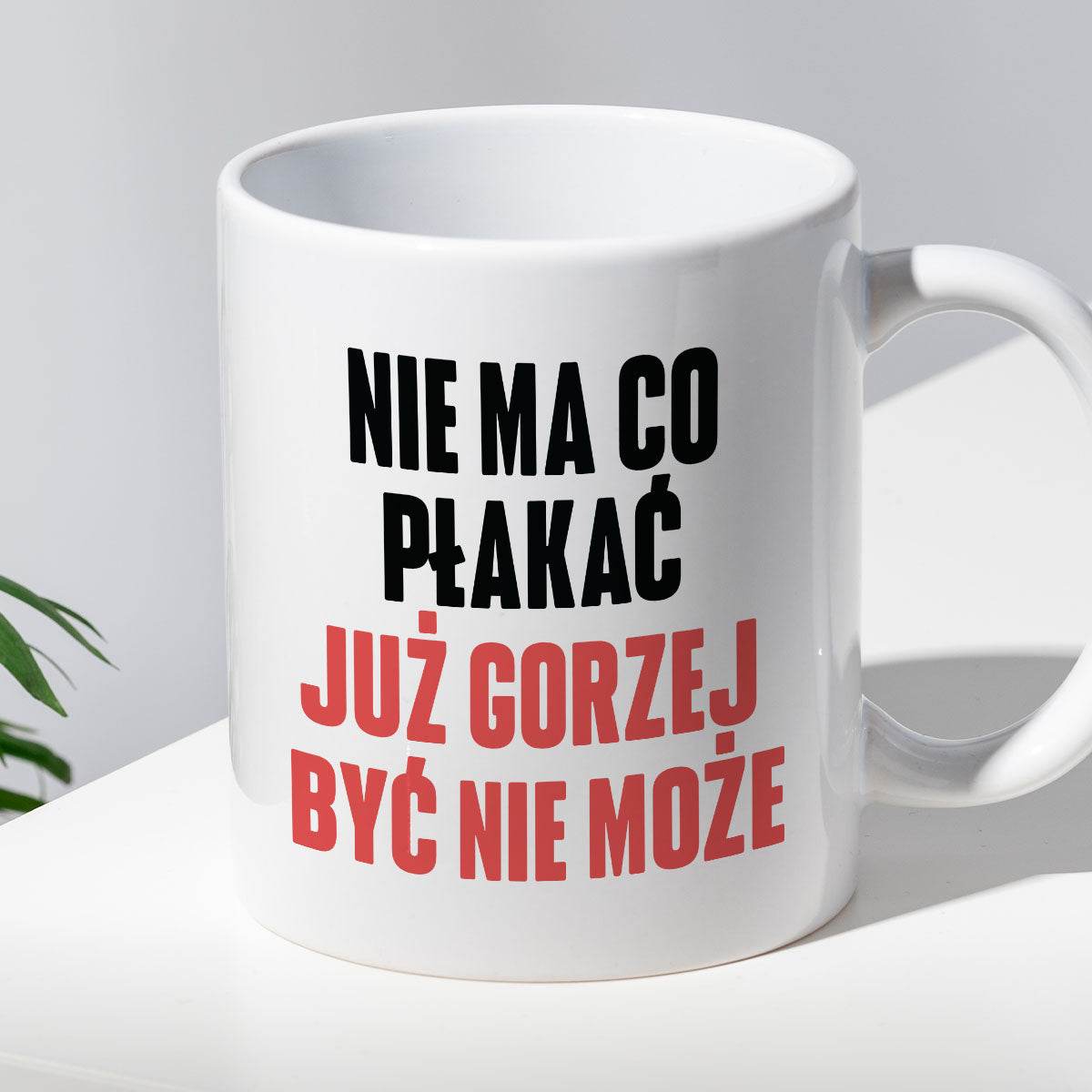 Kubek z nadrukiem "Nie ma co płakać, już gorzej być nie może" cytat M.
