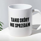 Kubek z nadrukiem "Tanio skóry nie sprzedam" cytat M. Pudzianowski