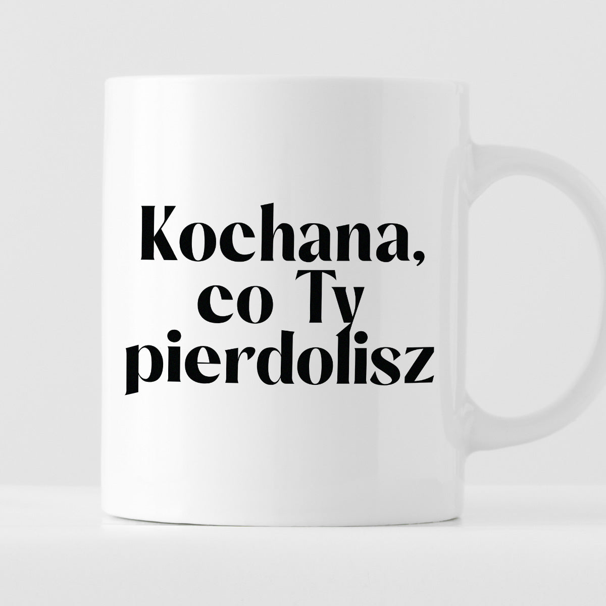 Kubek z nadrukiem "Kochana, co Ty pierdolisz" 330 ml