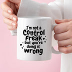 Kubek z nadrukiem "I’m not a Control Freak but you’re doing it wrong"