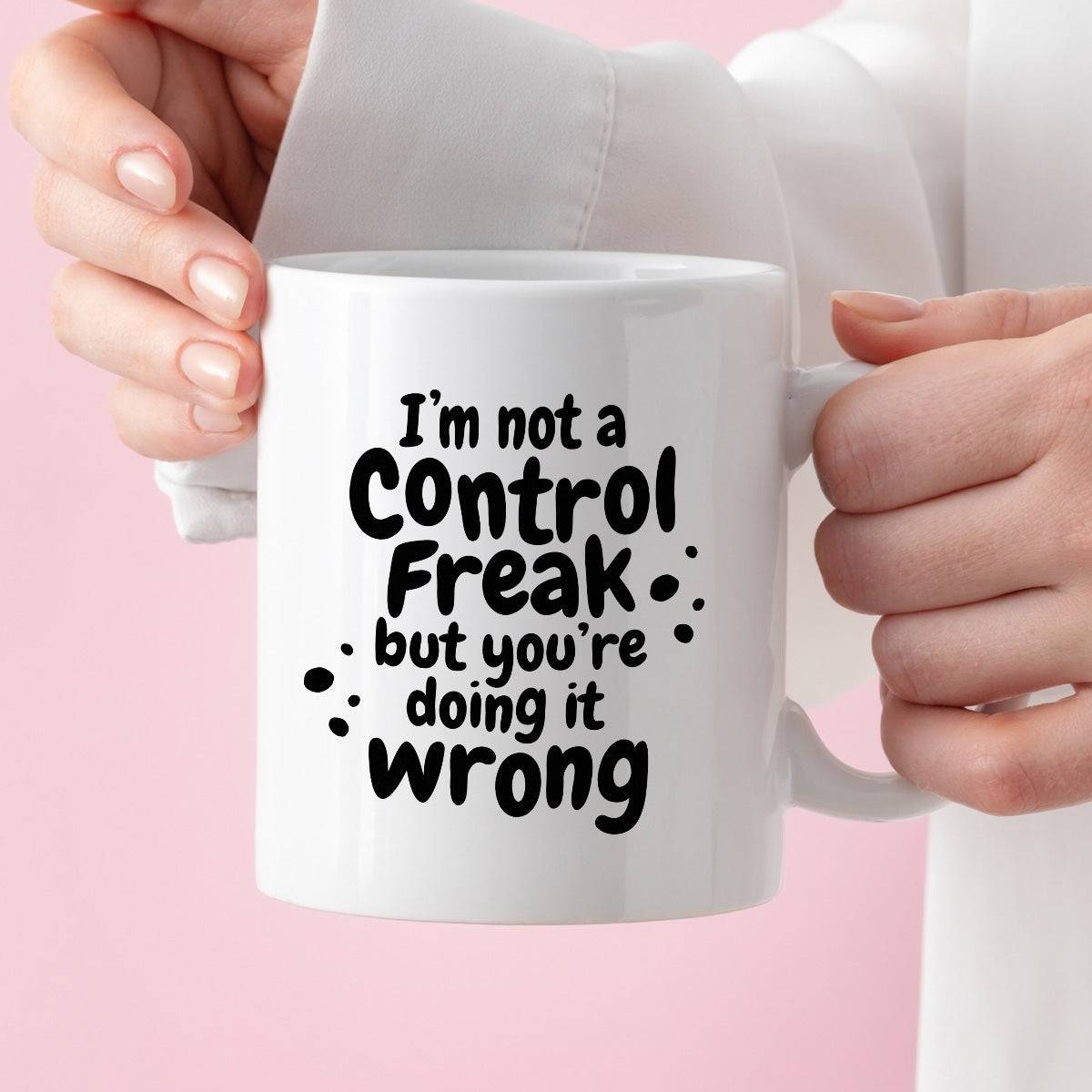 Kubek z nadrukiem "I’m not a Control Freak but you’re doing it wrong"