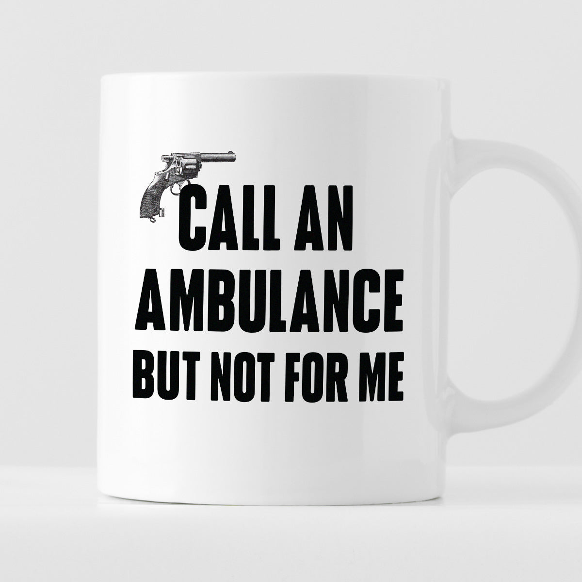 Kubek z nadrukiem "Call an ambulance, but not for me"