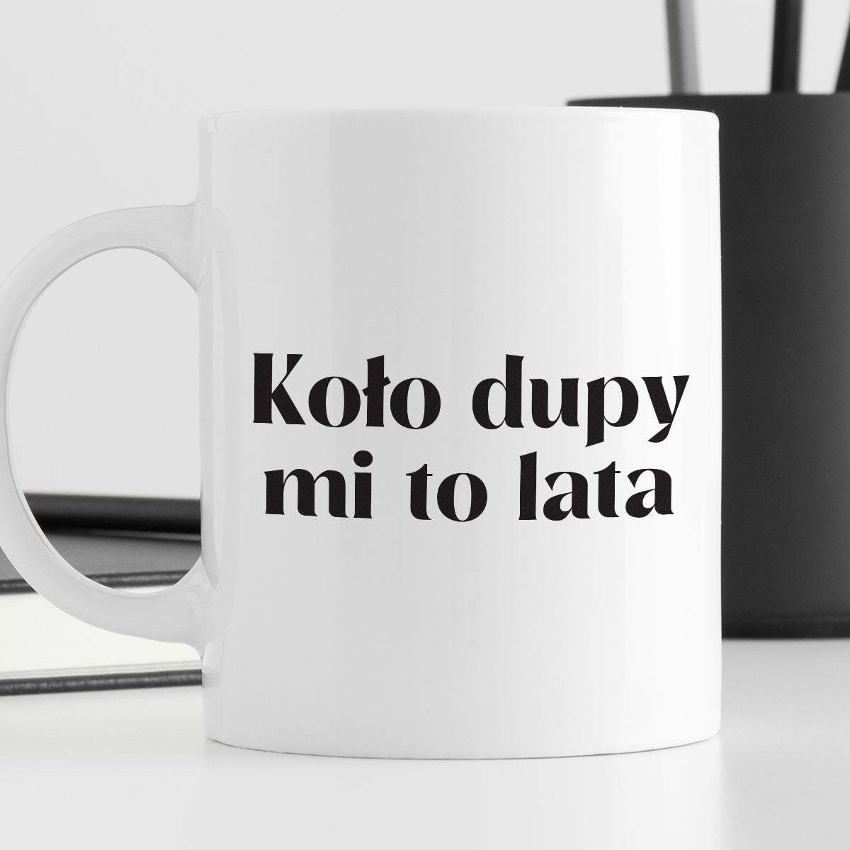 Kubek z nadrukiem "Koło dupy mi to lata"