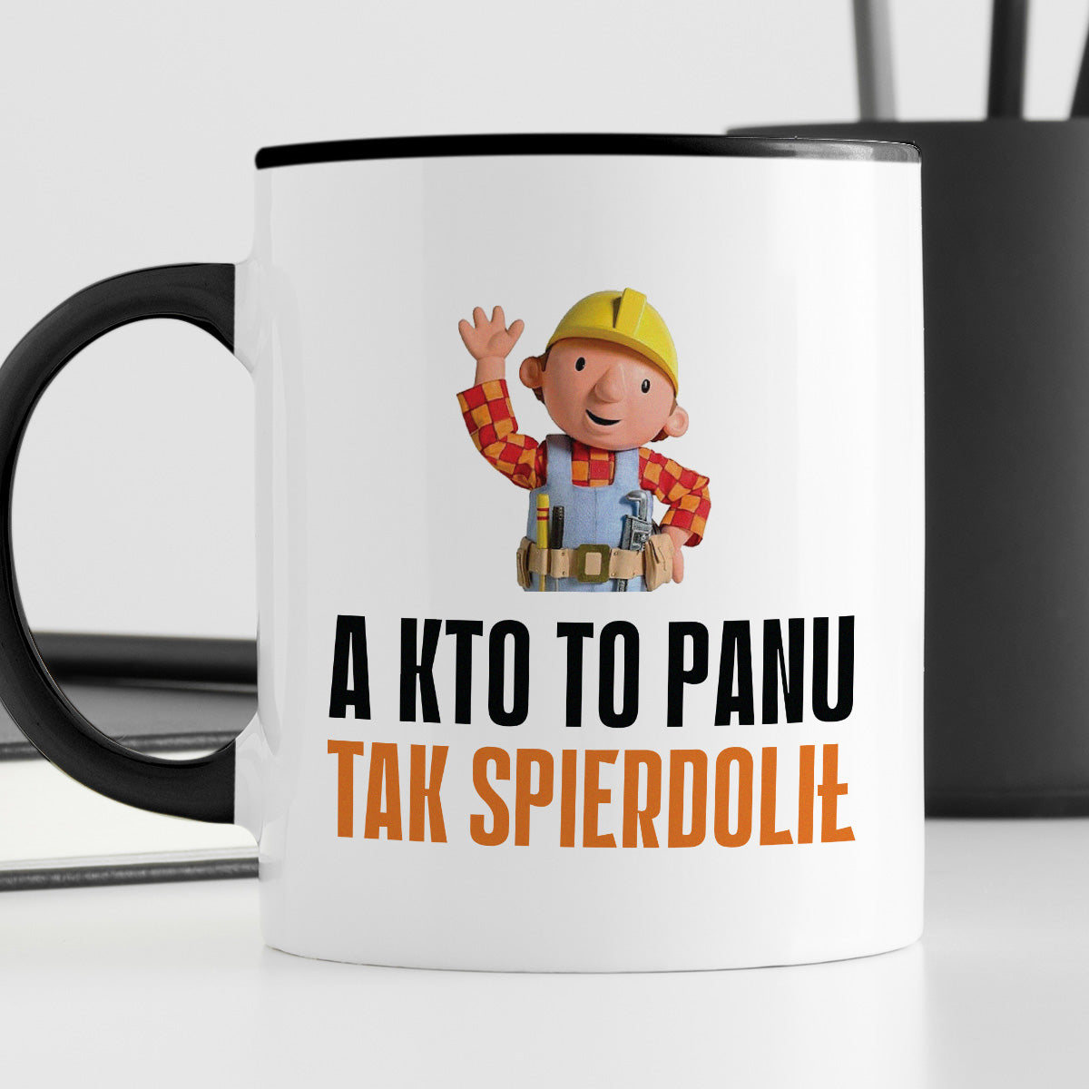 Kubek z nadrukiem "A kto to Panu tak spierdolił"