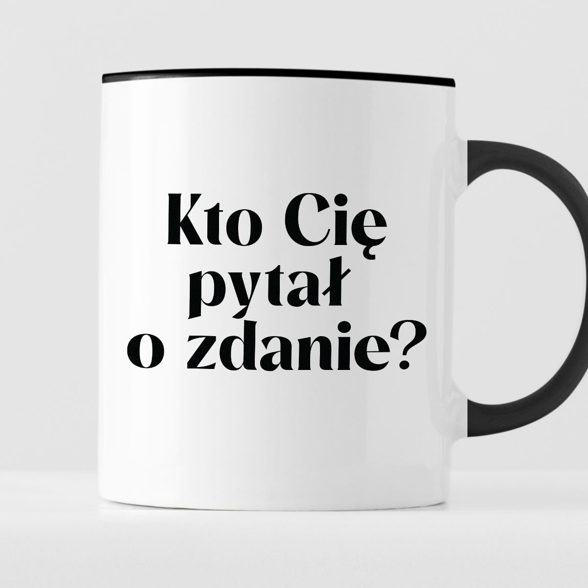 Kubek z nadrukiem "Kto Cię pytał o zdanie?"