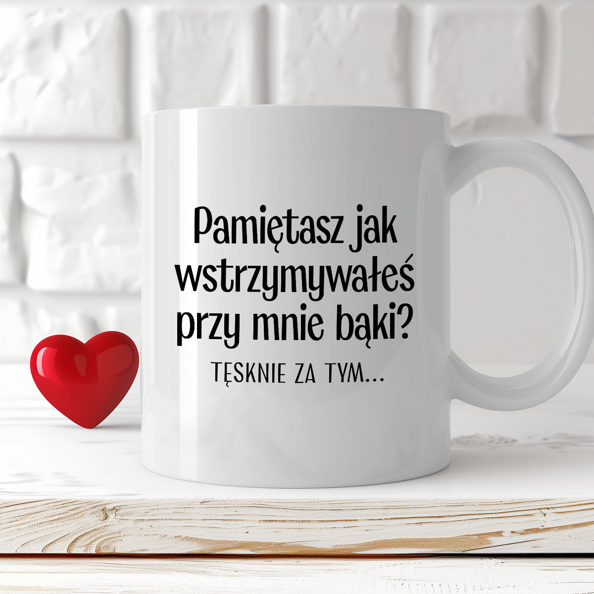 Kubek z nadrukiem "Pamiętasz jak wstrzymywałeś przy mnie bąki? Tęsknie za tym..." - WALENTYNKI