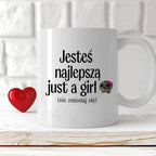 Kubek z nadrukiem "Jesteś najlepszą just a girl (nie zmieniaj się)" - 