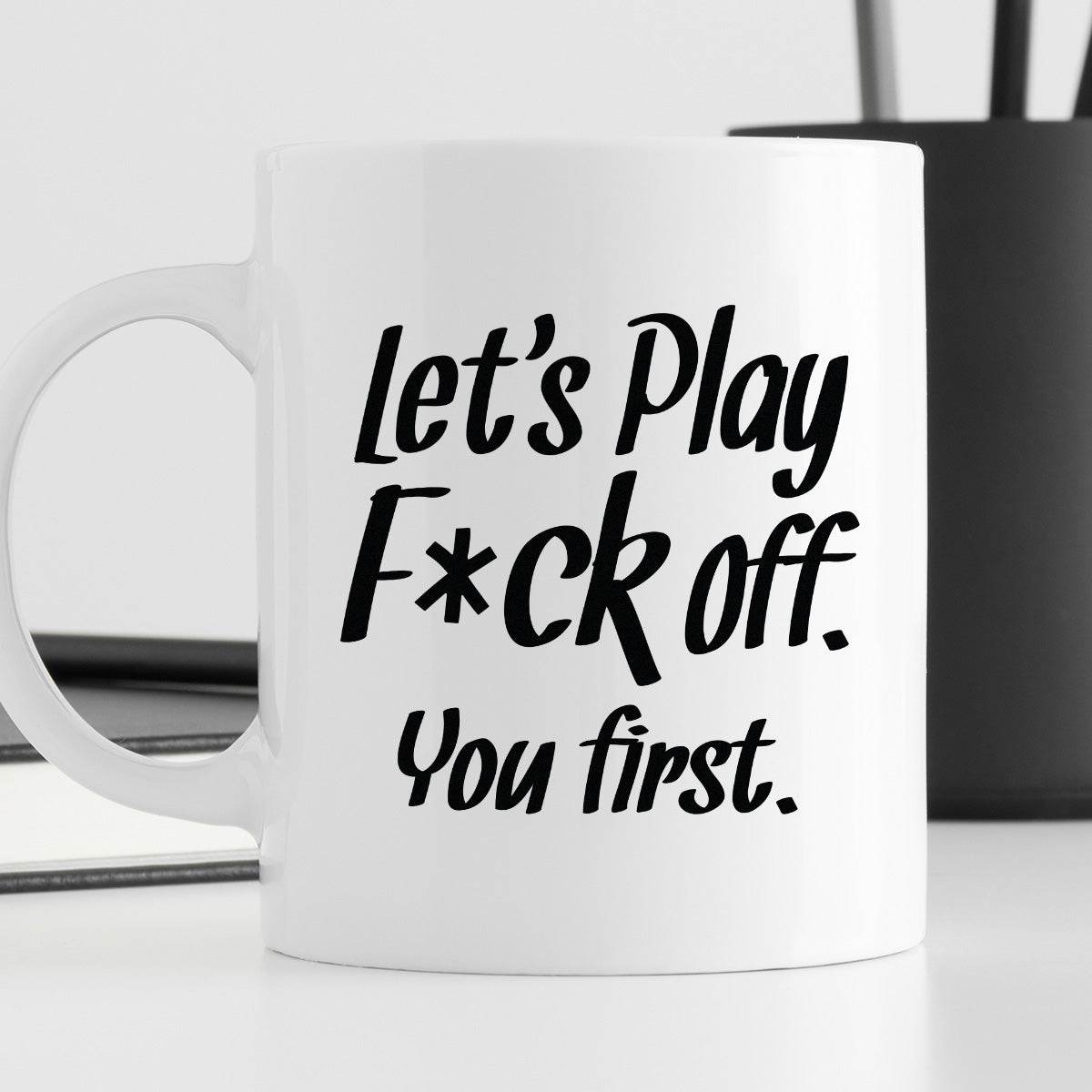 Kubek z nadrukiem "Let’s Play Fuck off. You first."