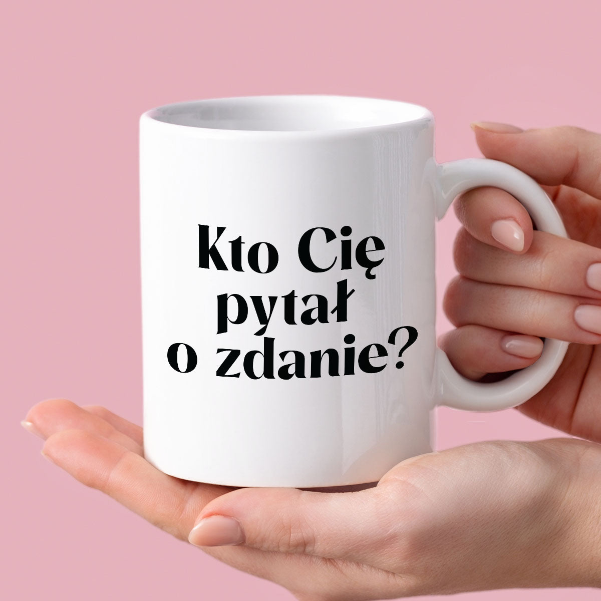 Kubek z nadrukiem "Kto Cię pytał o zdanie?"