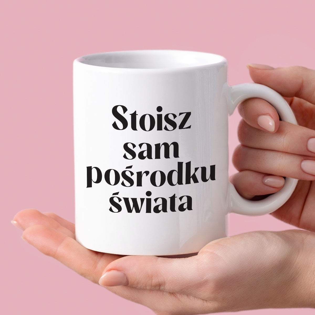 Kubek z nadrukiem "Stoisz sam pośrodku świata" 330 ml