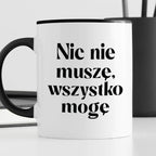 Kubek z nadrukiem "Nic nie muszę wszystko mogę"