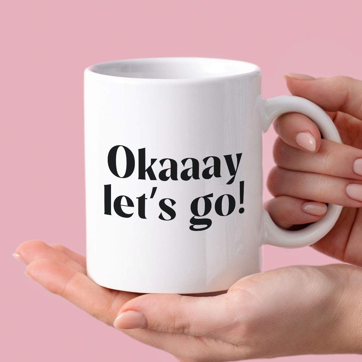 Kubek z nadrukiem "Okaaay let's go!" 330 ml