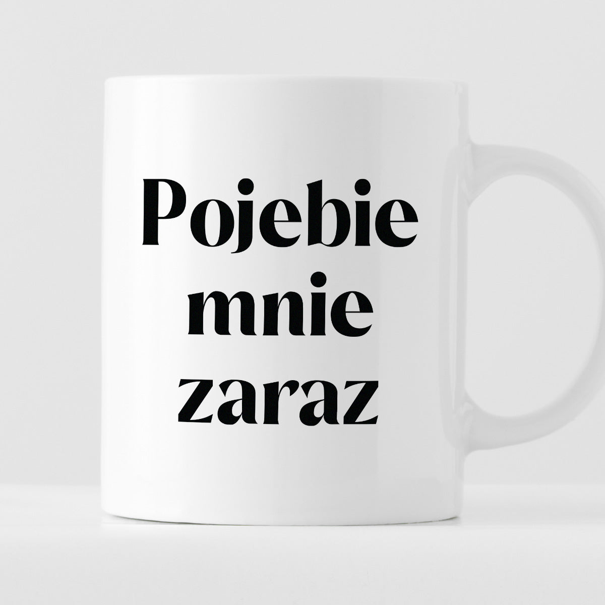 Kubek z nadrukiem "Pojebie mnie zaraz" 330 ml