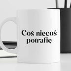 Kubek z nadrukiem "Coś niecoś potrafię" 330 ml