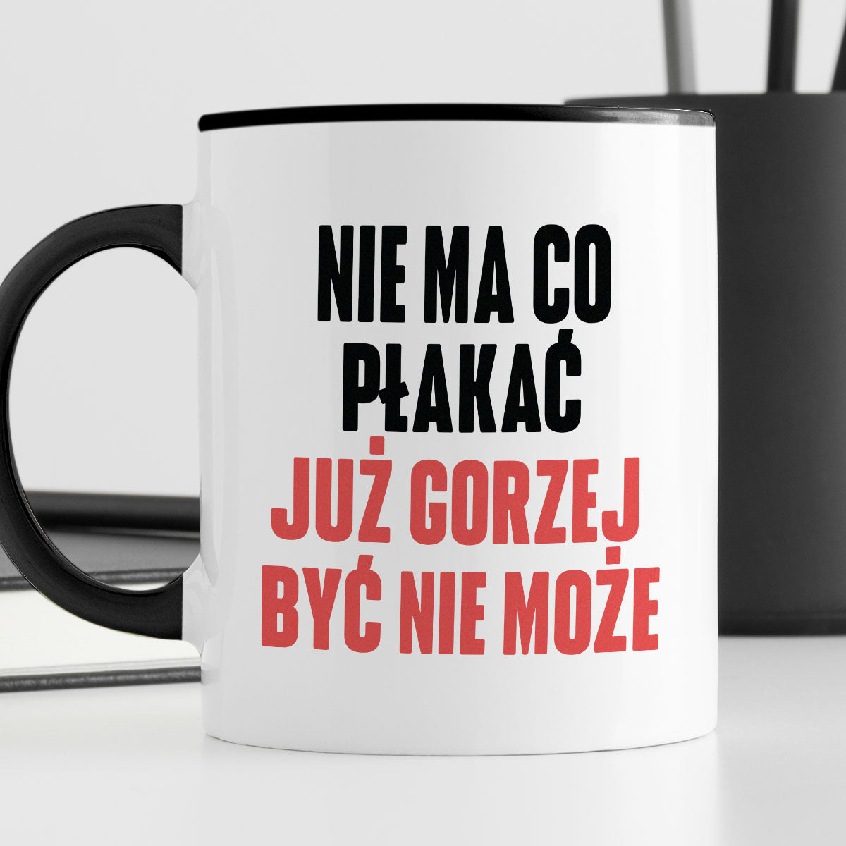 Kubek z nadrukiem "Nie ma co płakać, już gorzej być nie może" cytat M. Gessler