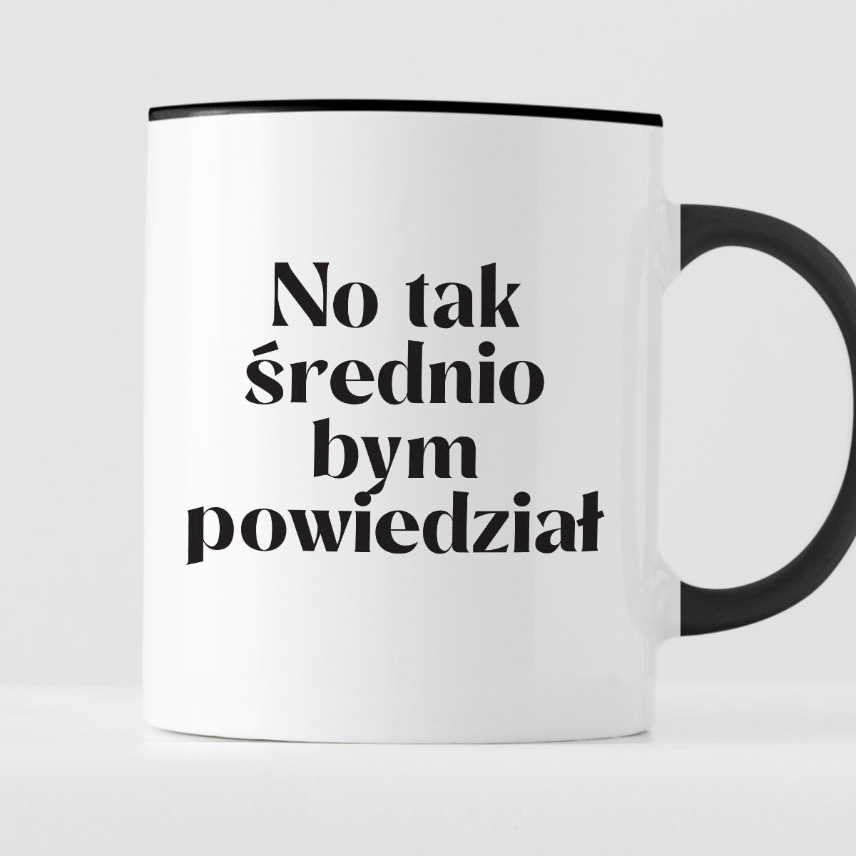 Kubek z nadrukiem "No tak średnio bym powiedział"