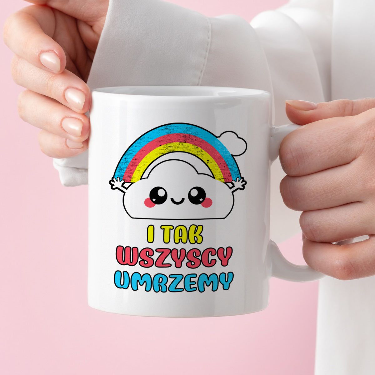 Kubek z nadrukiem "I tak wszyscy umrzemy"
