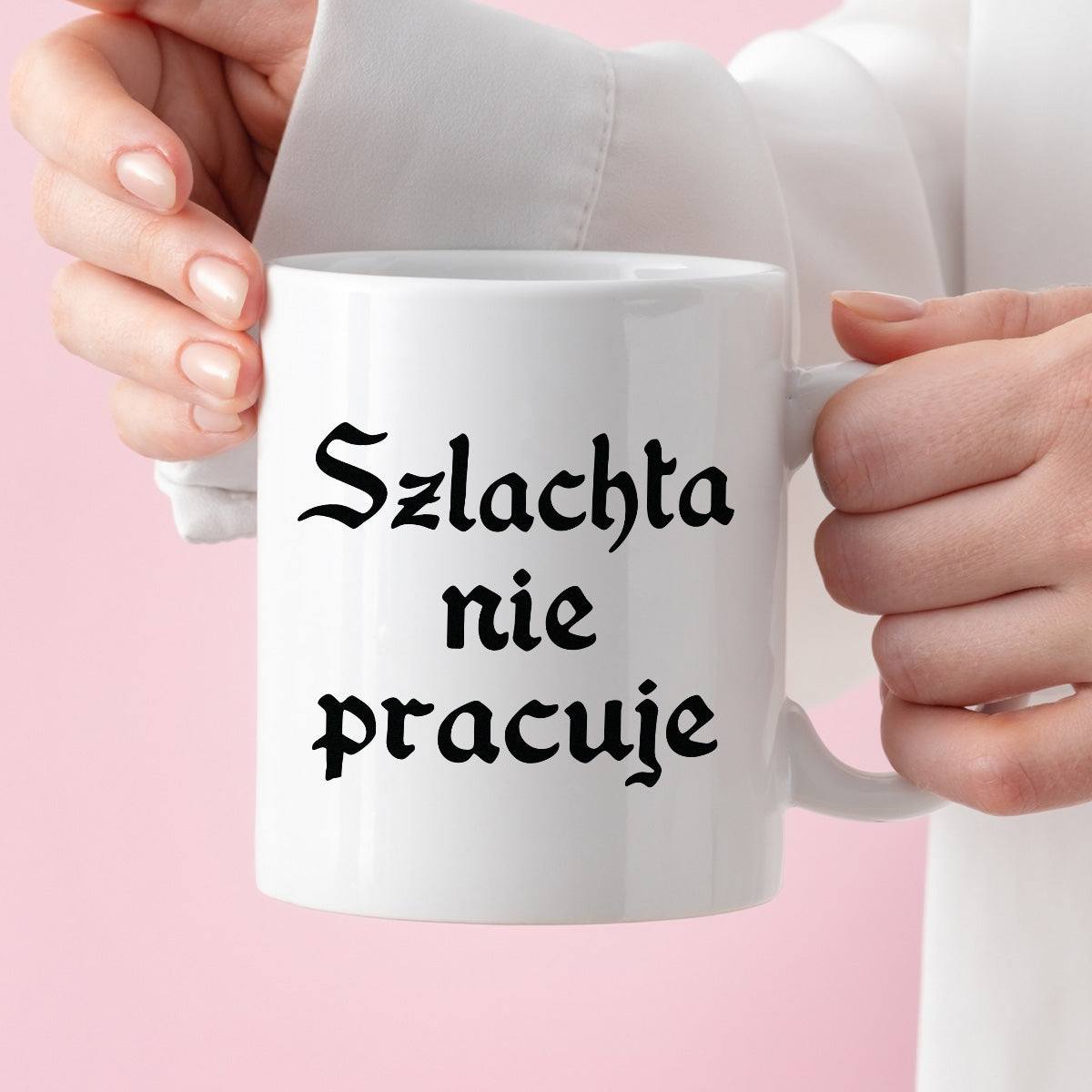 Kubek z nadrukiem "Szlachta nie pracuje"