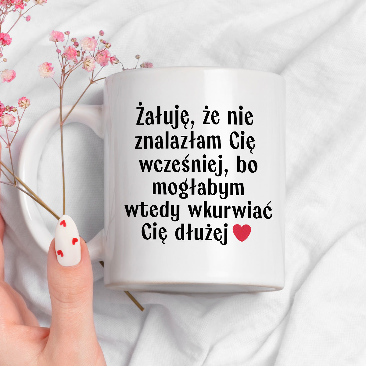 Kubek z nadrukiem "Żałuję, że nie znalazłam Cię wcześniej, bo mogłabym wtedy wkurwiać Cię dłużej" - WALENTYNKI