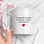 Kubek z nadrukiem "Ze wszystkich dziwaków w internecie, Ty jesteś moim