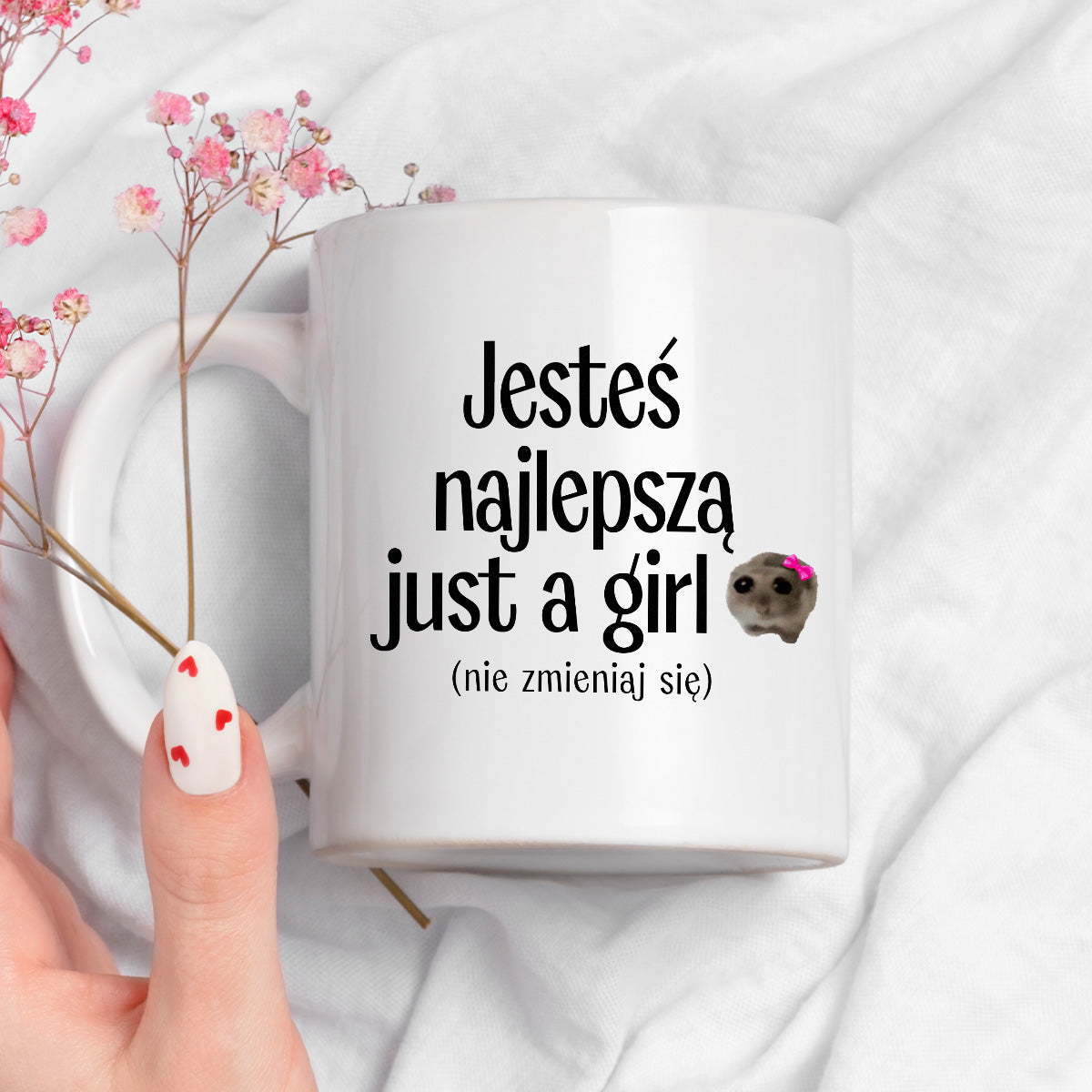 Kubek z nadrukiem "Jesteś najlepszą just a girl (nie zmieniaj się)" - WALENTYNKI