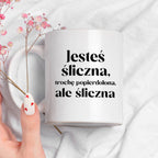Kubek z nadrukiem "Jesteś śliczna, trochę popierdolona, ale śliczna"